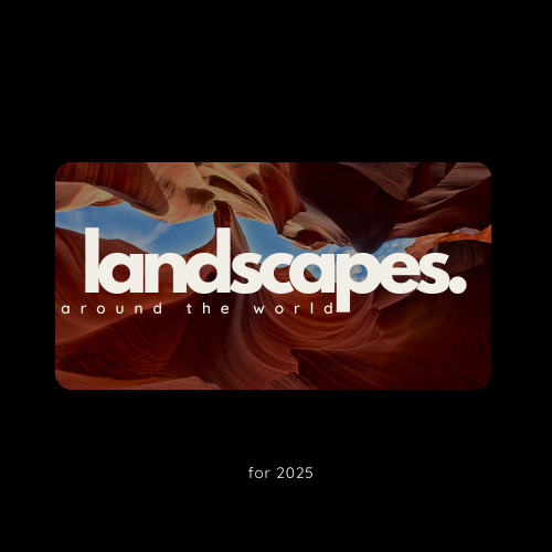 Landscapes . around the world